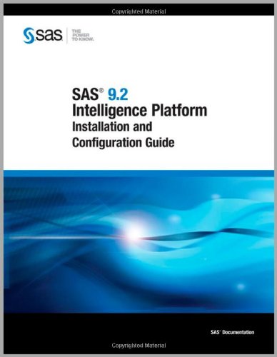 Sas 9.2 Intelligence Platform Installation and Configuration Guide (9781599943299) by SAS Institute