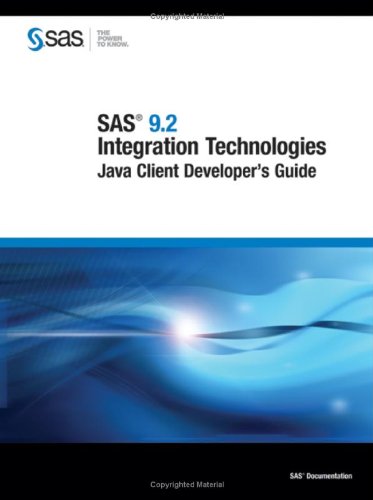 Sas 9.2 Integration Technologies: Java Client Developer's Guide (9781599948461) by SAS Institute