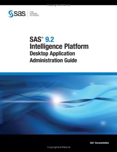 Sas(r) 9.2 Intelligence Platform Desktop Application Administration Guide (9781599948522) by SAS Institute