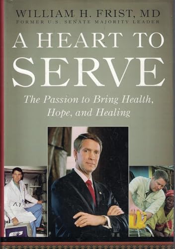 Beispielbild fr A Heart to Serve: The Passion to Bring Health, Hope, and Healing zum Verkauf von Wonder Book