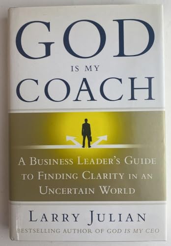 Stock image for God Is My Coach: A Business Leader's Guide to Finding Clarity in an Uncertain World for sale by Hippo Books