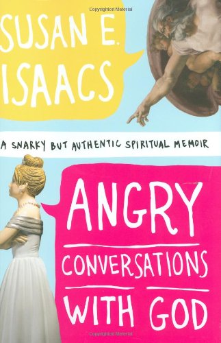 9781599950624: Angry Conversations with God: A Snarky but Authentic Spiritual Memoir