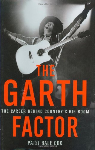 The Garth Factor: The Career Behind Country's Big Boom (9781599950990) by Cox, Patsi Bale