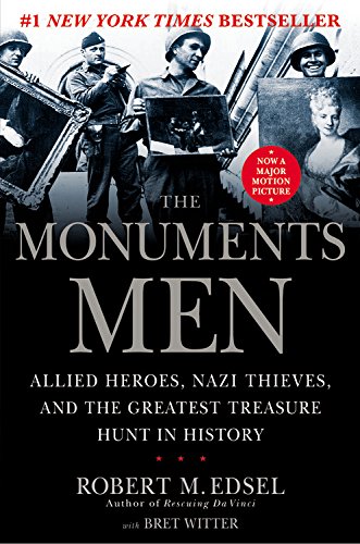 9781599951492: The Monuments Men: Allied Heroes, Nazi Thieves, and the Greatest Treasure Hunt in History
