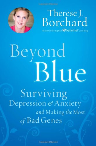 Imagen de archivo de Beyond Blue: Surviving Depression & Anxiety and Making the Most of Bad Genes a la venta por Gulf Coast Books