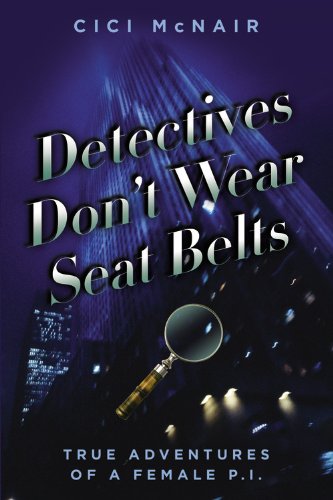 Beispielbild fr Detectives Don't Wear Seat Belts: True Adventures of a Female P.I. zum Verkauf von Lotsa Books
