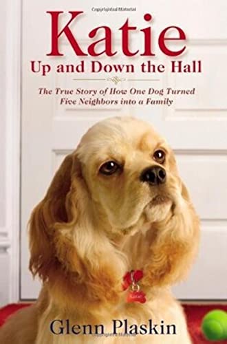 Stock image for Katie Up and Down the Hall: The True Story of How One Dog Turned Five Neighbors into a Family for sale by Inga's Original Choices