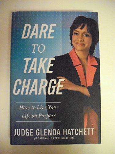 9781599953304: Dare To Take Charge: How to Live Your Life on Purpose