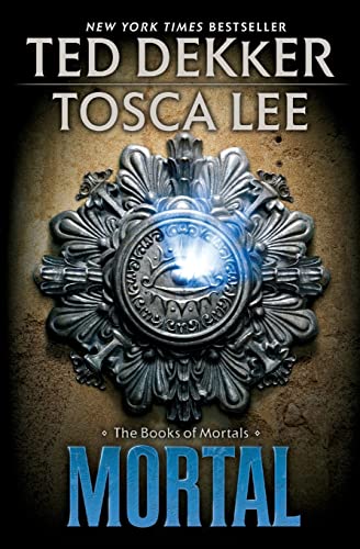 Mortal (The Books of Mortals, 2) (9781599953564) by Ted Dekker; Tosca Lee