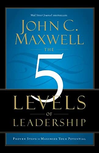 9781599953632: The 5 Levels Of Leadership. Proven Steps To Maximize Your Potential