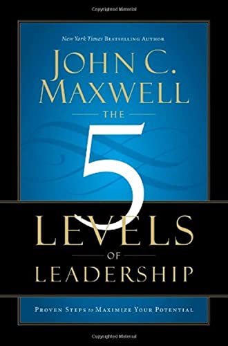 Stock image for The 5 Levels of Leadership: Proven Steps to Maximize Your Potential for sale by SecondSale