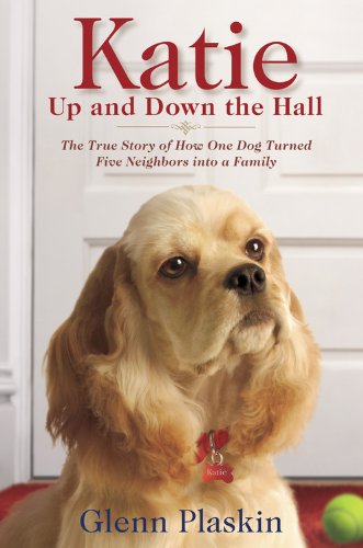 Beispielbild fr Katie Up and Down the Hall: The True Story of How One Dog Turned Five Neighbours into a Family zum Verkauf von Irish Booksellers