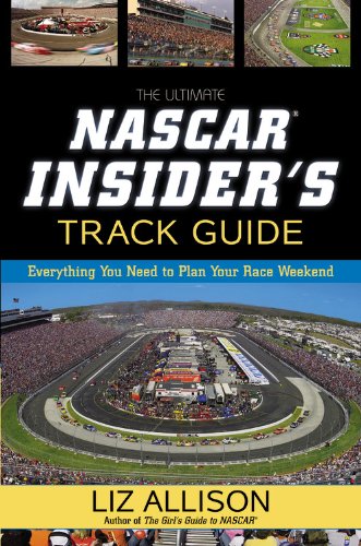 The Ultimate NASCAR Insider's Track Guide: Everything You Need to Plan Your Race Weekend (9781599957111) by Allison, Liz