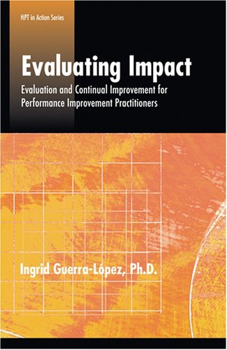 Stock image for Evaluating Impact: Evaluation and Continual Improvement for Performance Improvement Professionals for sale by Textbooks_Source