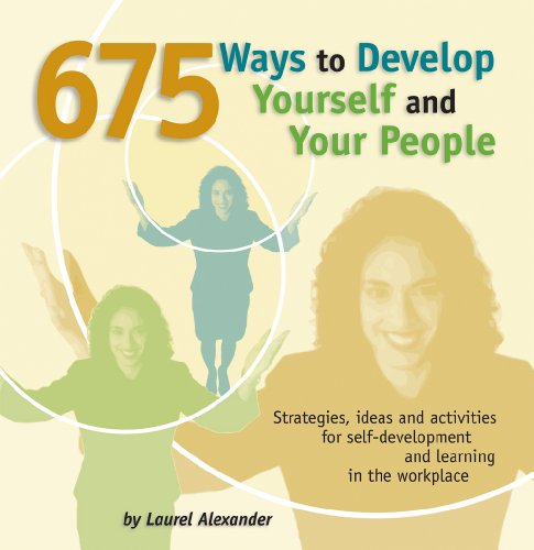 9781599960531: 675 Ways to Develop Yourself and Your People: Strategies, Ideas and Activities for Self-development and Learning in the Workplace