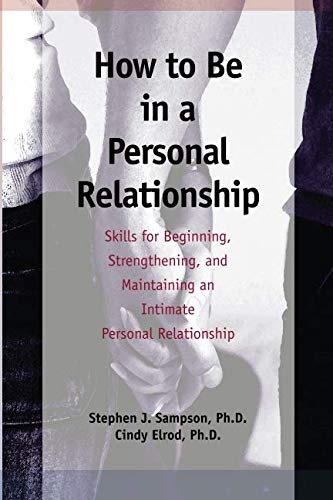 Beispielbild fr How to Be in a Personal Relationship: Skills for Beginning, Strengthening, and Maintaining an Intimate Personal Relationship zum Verkauf von SecondSale