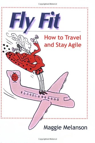 Stock image for Fly Fit: How to Travel and Stay Agile for sale by Irish Booksellers