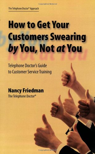 Stock image for How to Get Your Customers Swearing by You, Not at You for sale by HPB-Red