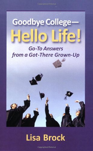 Goodbye College - Hello Life! (9781599961651) by Brock, Lisa