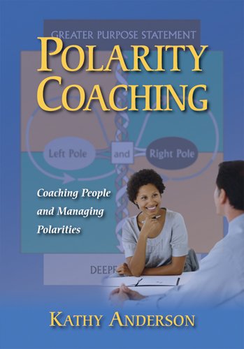 Imagen de archivo de Polarity Coaching: Coaching People & Managing Polarities a la venta por HPB-Movies