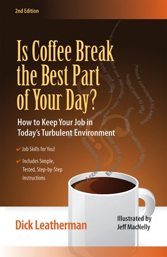 Beispielbild fr Is Coffee Break the Best Part of Your Day?: How to Keep Your Job in Today's Turbulent Environment; Job Skills for You Includes Simple, Tested, Step-by-Step Instructions zum Verkauf von Revaluation Books