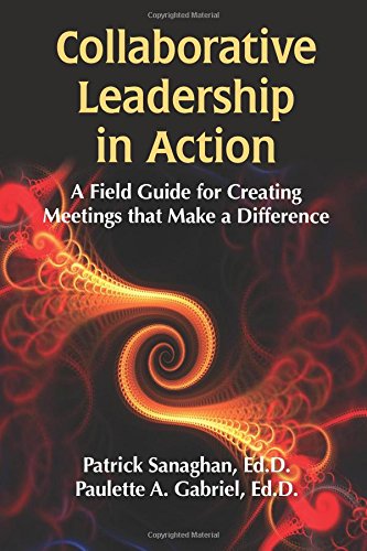 Imagen de archivo de Collaborative Leadership in Action: A Field Guide for Creating Meetings that Make a Difference a la venta por Goodwill of Colorado