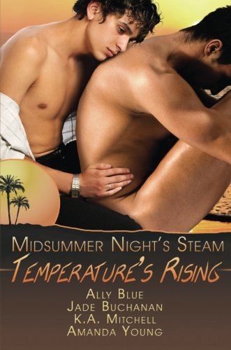 Temperature's Rising: A Midsummer's Night Steam (Midsummer's Nights Steam) (9781599987767) by Amanda Young; K A Mitchell; Ally Blue; Jade Buchanan