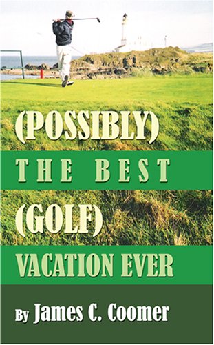 Imagen de archivo de (Possibly) The Best (Golf) Vacation Ever a la venta por Irish Booksellers