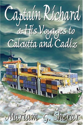 9781600021015: Captain Richard & His Voyages to Calcutta and Cadiz
