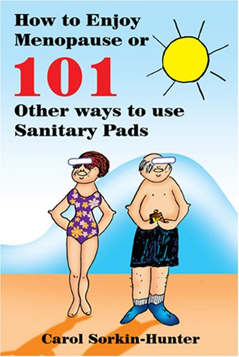 Beispielbild fr How to Enjoy Menopause or 101 Other Ways to Use Sanitary Pads zum Verkauf von A Squared Books (Don Dewhirst)