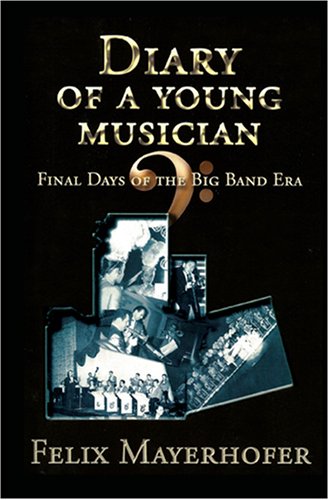 9781600021985: Diary of a Young Musician: Final Days of the Big Band Era
