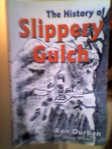 Stock image for The History of Slippery Gulch for sale by Half Price Books Inc.