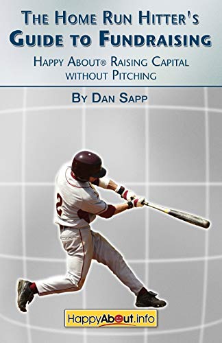 Imagen de archivo de The Home Run Hitter's Guide to Fundraising Happy about Raising Capital Without Pitching a la venta por PBShop.store US