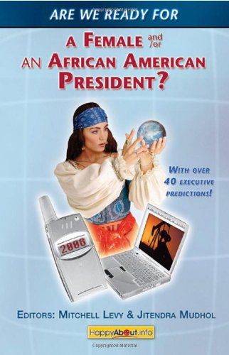 Imagen de archivo de Are We Ready for a Female or African-American President?: Over 40 Executive Yes, Maybe and No Viewpoints! a la venta por Revaluation Books