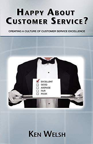 Stock image for Happy about Customer Service? : Creating a Culture of Customer Service Excellence for sale by Better World Books Ltd