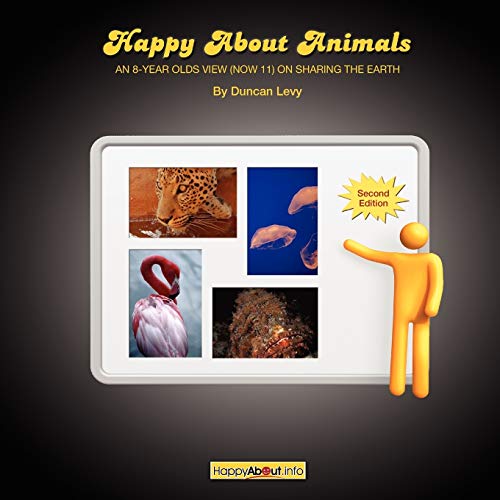 Stock image for Happy About Animals (2nd Edition): An 8-Year-Old's View (Now 11) on Sharing the Earth for sale by Bookmans