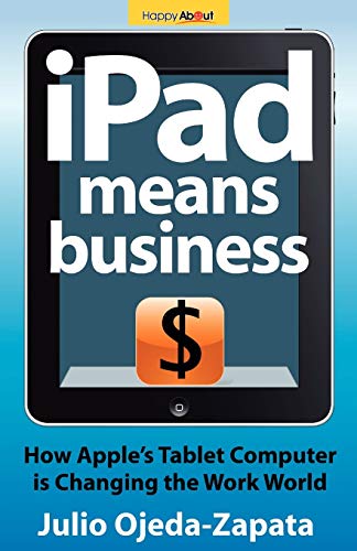 Stock image for iPad Means Business: How Apple's Tablet Computer is Changing the Work World for sale by Ergodebooks
