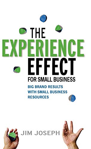 Beispielbild fr The Experience Effect for Small Business: Big Brand Results with Small Business Resources zum Verkauf von Once Upon A Time Books