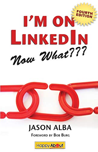 Stock image for I'm on Linkedin--Now What (Fourth Edition) : A Guide to Getting the Most Out of Linkedin for sale by Better World Books