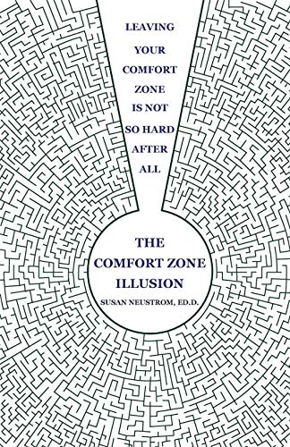 Beispielbild fr The Comfort Zone Illusion : Leaving Your Comfort Zone Is Not So Hard after All zum Verkauf von Better World Books