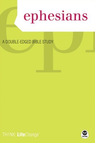 Ephesians: A Double-Edged Bible Study (Th1nk Lifechange) (9781600060007) by Navigators