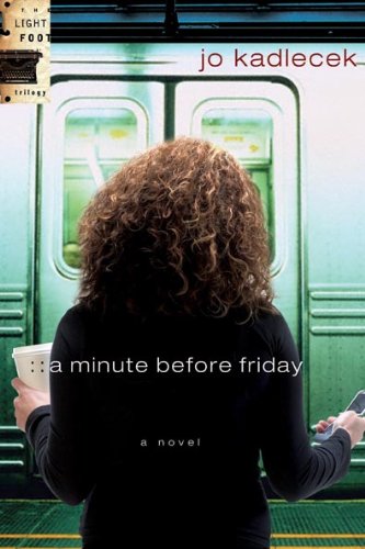 A Minute Before Friday (The Light Foot Trilogy #3) (9781600060519) by Kadlecek, Jo