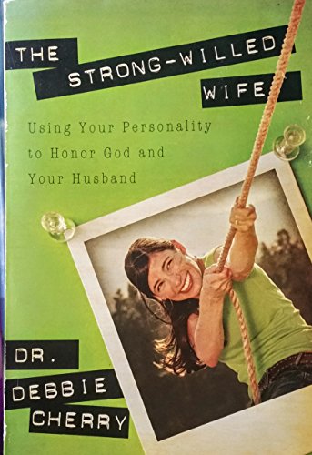Imagen de archivo de the STRONG WILLED WIFE USING your PERSONALITY to HONOR GOD and your HUSBAND * a la venta por L. Michael