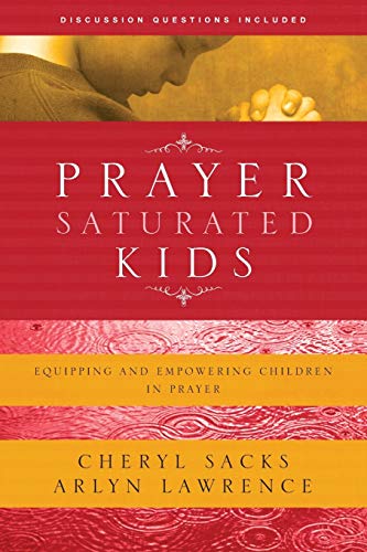 Beispielbild fr Prayer-Saturated Kids (Special Order): Equipping and Empowering Children in Prayer zum Verkauf von WorldofBooks