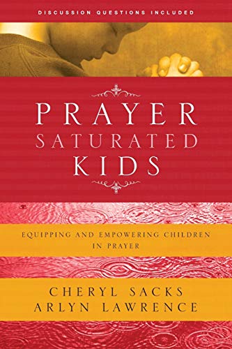 Stock image for Prayer Saturated Kids - Equipping and Empowering Children in Prayer for sale by Hudson's Bookstore