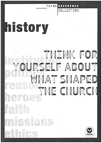 Beispielbild fr History: Think for Yourself About What Shaped the Church (TH1NK Reference Collection) zum Verkauf von Wonder Book