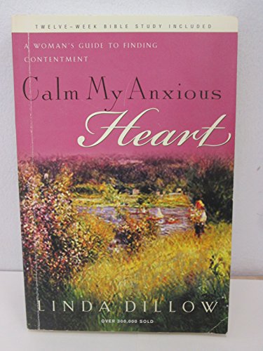 Beispielbild fr Calm My Anxious Heart : A Woman's Guide to Finding Contentment zum Verkauf von Better World Books