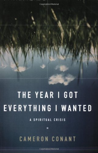 Beispielbild fr The Year I Got Everything I Wanted : A Spiritual Crisis zum Verkauf von Better World Books