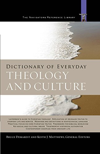 Dictionary of Everyday Theology and Culture (The Navigators Reference Library) (9781600061929) by Matthews, Keith; Demarest, Bruce