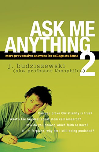 Ask Me Anything 2: More Provocative Answers for College Students (9781600061936) by Budziszewski, J